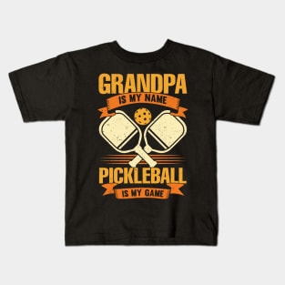 Grandpa Is My Name Pickleball Is My Game Kids T-Shirt